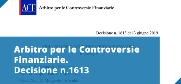 ACF – Arbitro per le Controversie Finanziarie – Decisione n.1613 del 3 giugno 2019